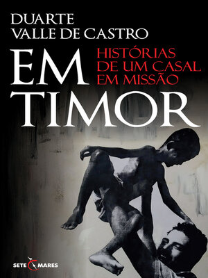 cover image of Em Timor--Histórias de um Casal em Missão